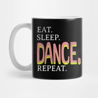 Eat. Sleep. Dance. Repeat. Mug